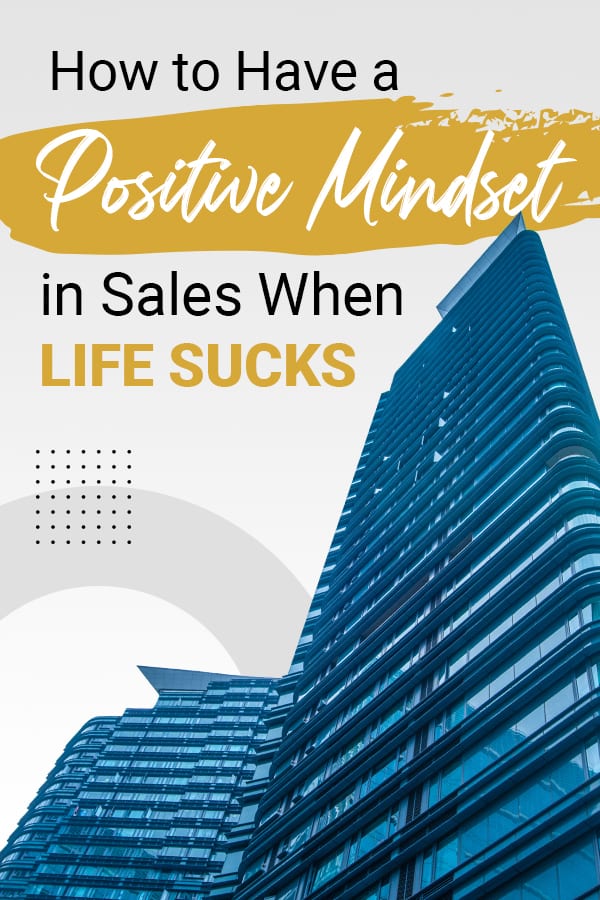 A prestige tall building how to have a positive mindset in sales when life sucks
