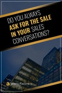 Tall buildings with little light Do You Always Ask for the Sale in Your Sales Conversations in bold overlay