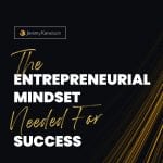 Black background with gold streaks in the corner with the words The Entrepreneurial Mindset Needed for Success in the middle.