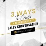 White marble background with gold and white lettering 3 ways to crush your next sales conversation with Jeremy Kenerson.